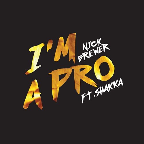 I'm A Pro Nick Brewer feat. Shakka