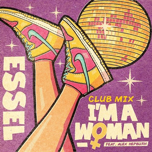 I'm A Woman ESSEL feat. Alex Hepburn