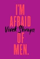 I'm Afraid of Men Shraya Vivek