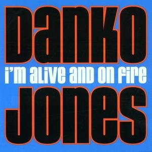 I'm Alive And On Fire Danko Jones