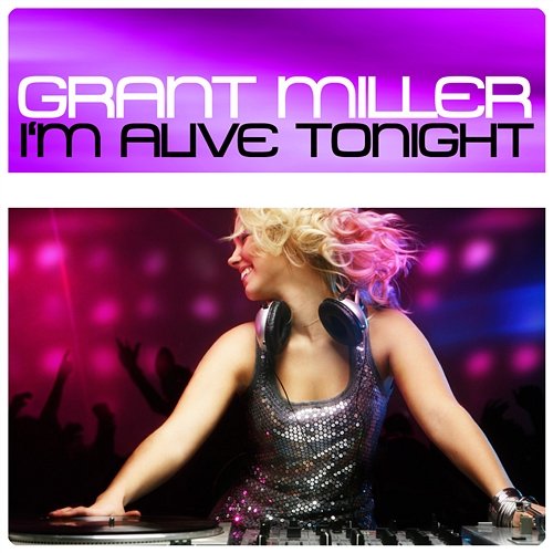 I'm Alive Tonight Miller, Grant