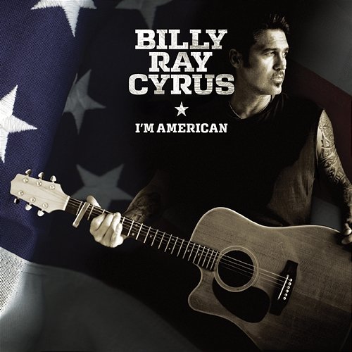 I'm American Billy Ray Cyrus