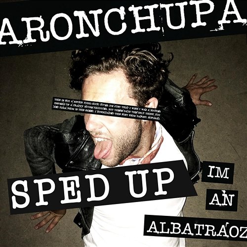 I'm an Albatraoz AronChupa, Little Sis Nora, sped up + slowed