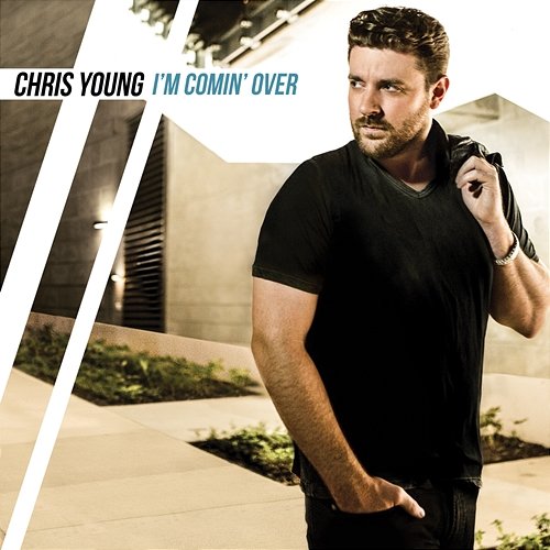 I'm Comin' Over Chris Young
