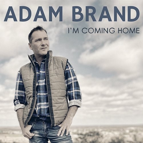 I'm Coming Home Adam Brand