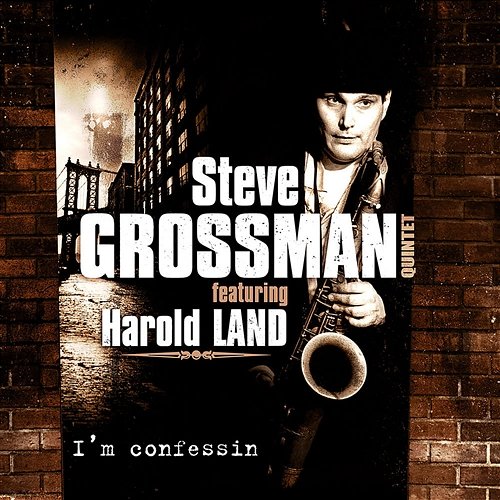 I'm Confessin' (feat. Harold Land) Steve Grossman Quintet