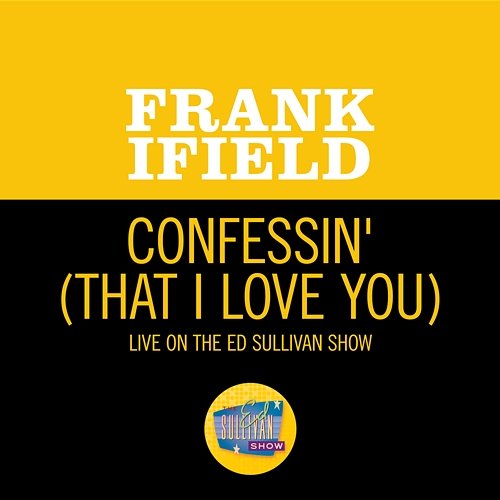 I'm Confessin' (That I Love You) Frank Ifield