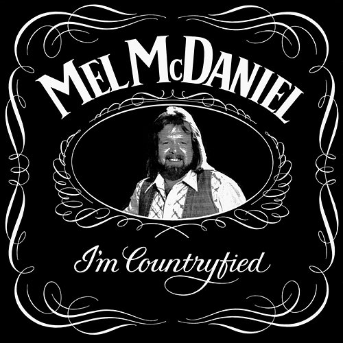 I'm Countryfied Mel McDaniel