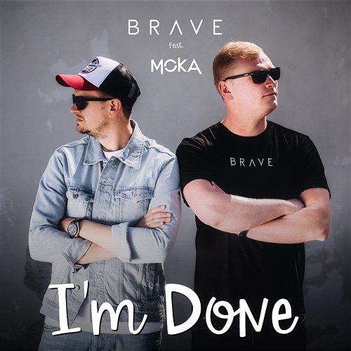 I'm Done Brave feat. MOKA