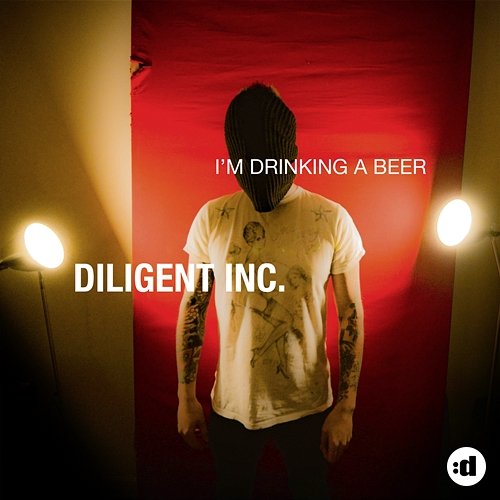 I'm Drinking A Beer Diligent Inc.