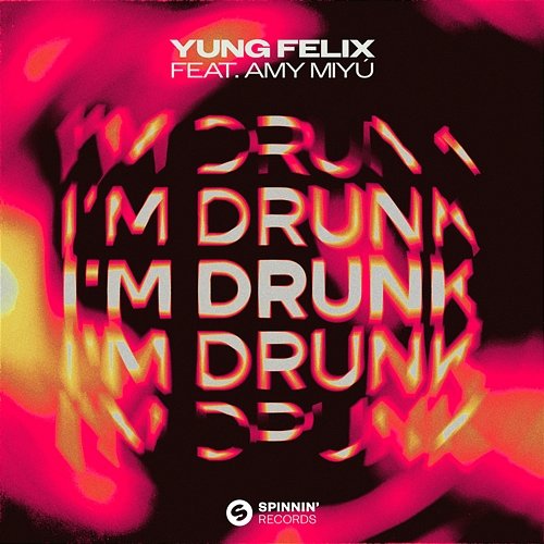 I'm Drunk Yung Felix feat. AMY MIYÚ