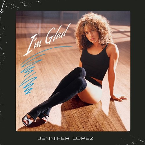 I'm Glad Jennifer Lopez