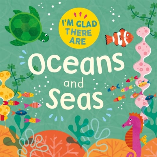 I'm Glad There Are: Oceans and Seas Tracey Turner