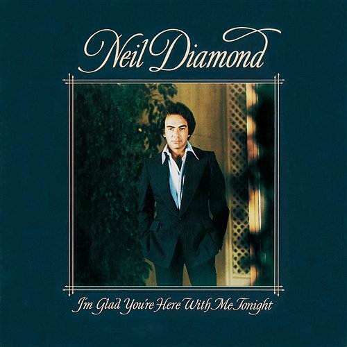 I'm Glad You're Here With Me Tonight Neil Diamond