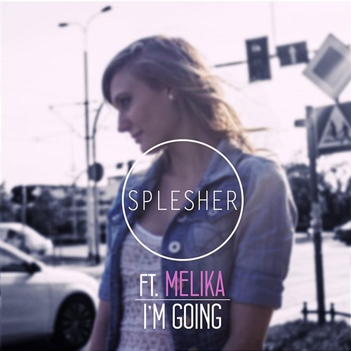 I’m Going Splesher feat. Melika