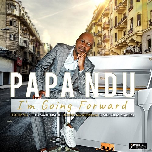 I'm Going Forward ( ) Papa Ndu feat. Donny Ngwenyama, Nicholas Mabuza, Sipho Makhabane