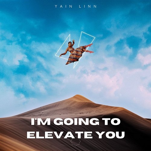 I'm going to elevate you YAIN LINN