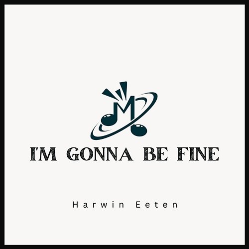 I'm Gonna Be Fine Harwin Eeten