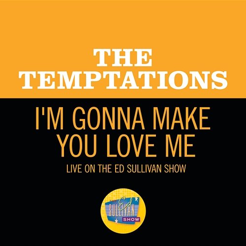 I'm Gonna Make You Love Me The Temptations