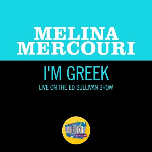 I'm Greek Melina Mercouri