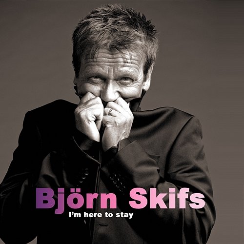 I'm Here To Stay Björn Skifs