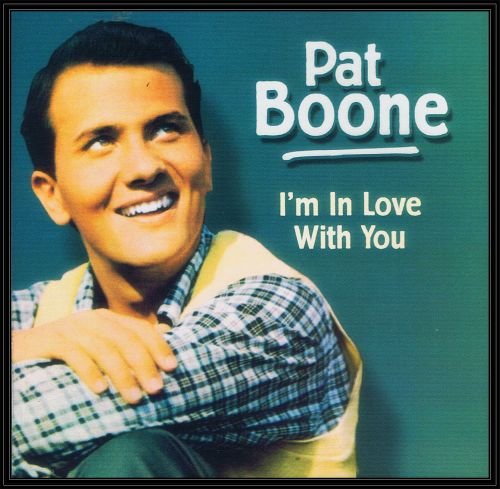 I'm In Love With You Boone Pat