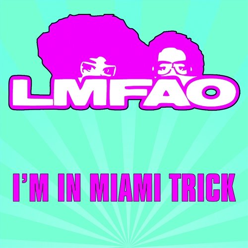 I'm In Miami Trick LMFAO