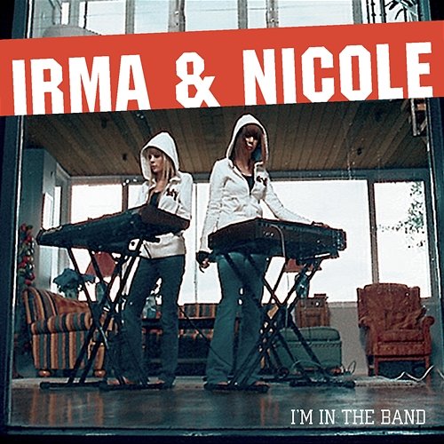 I'm In The Band Irma & Nicole