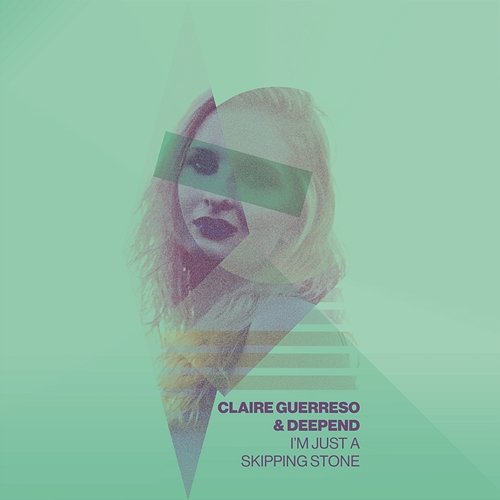 I'm Just a Skipping Stone Claire Guerreso & Deepend