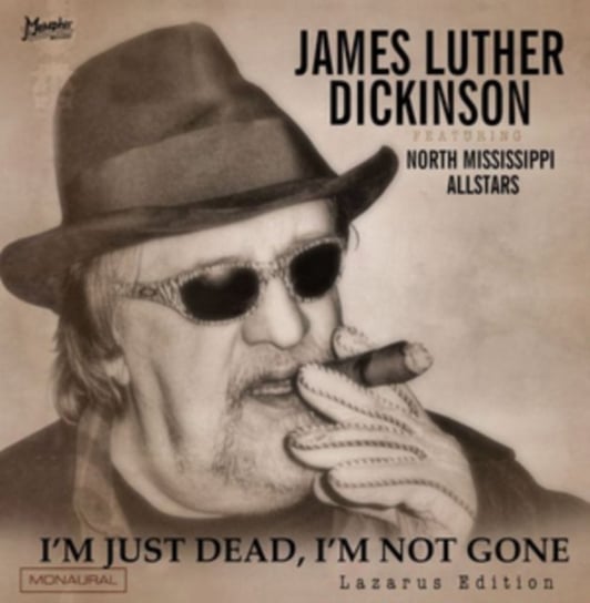 I'm Just Dead, I'm Not Gone James Luther Dickinson & North Mississippi Allstars