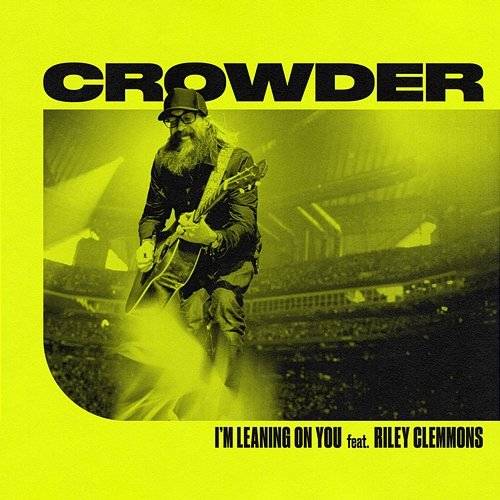 I'm Leaning On You Crowder feat. Riley Clemmons