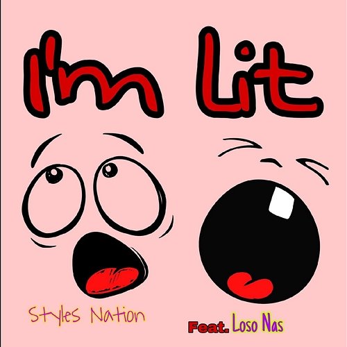 I'm Lit Styles Nation feat. LoSo Nas