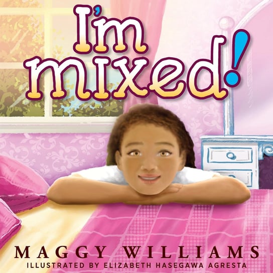 I'm Mixed! Maggy Williams