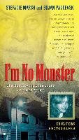 I'm No Monster: The Horrifying True Story of Josef Fritzl Marsh Stefanie, Pancevski Bojan