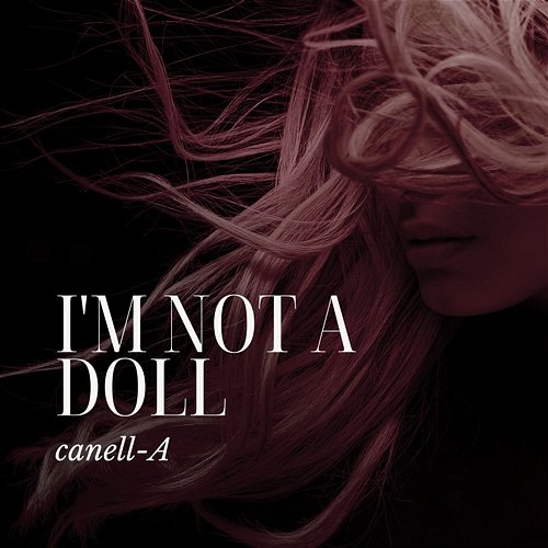I'm not a doll Canell-A
