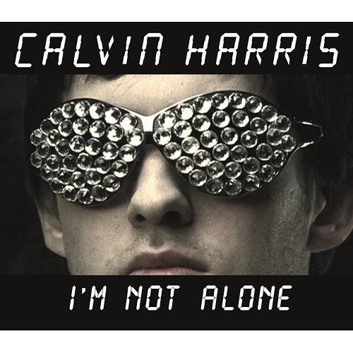 I'm Not Alone Calvin Harris
