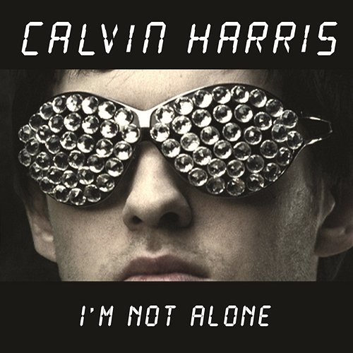 I'm Not Alone (Remixes) Calvin Harris