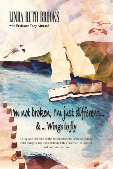 I'm not broken, I'm just different & Wings to fly Brooks Ms Linda Ruth