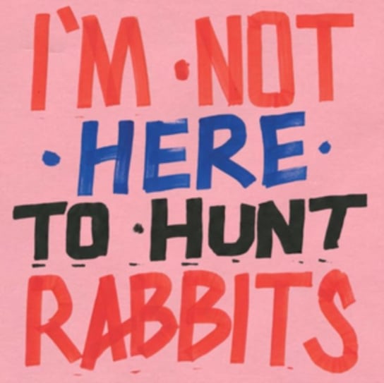 I'm Not Here To Hunt Rabbits Various Artists