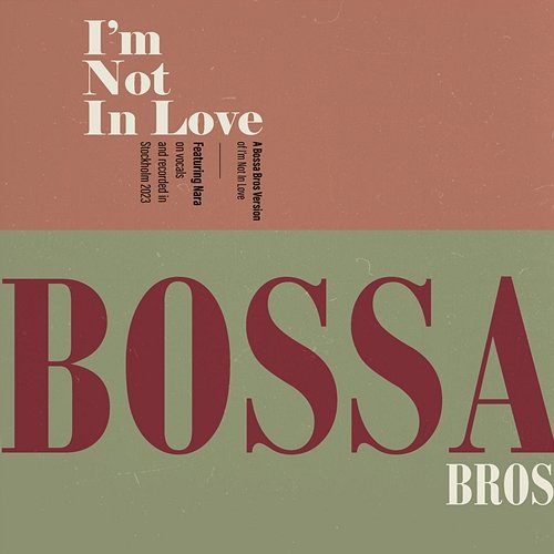 I'm Not In Love Bossa Bros, Nara