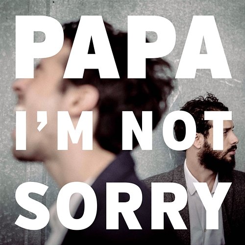 I'm Not Sorry Papa