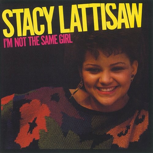 I'm Not The Same Girl Stacy Lattisaw