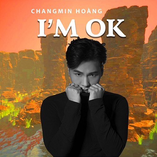 I'M OK Changmin Hoàng