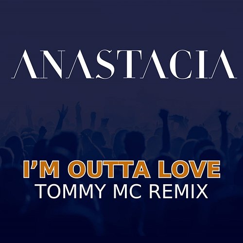 I'm Outta Love Anastacia