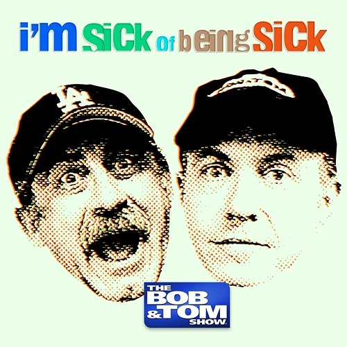 I'm Sick of Being Sick Bob and Tom