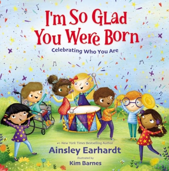 I'm So Glad You Were Born: Celebrating Who You Are Ainsley Earhardt