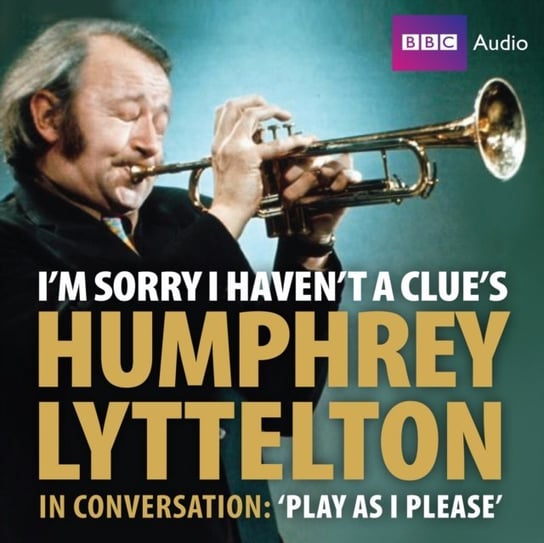 I'm Sorry I Haven't A Clue's Humphrey Lyttelton In Conversation: Play As I Please Lyttelton Humphrey, Knox-Mawer June