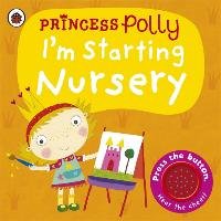 I'm Starting Nursery: A Princess Polly book Li Amanda