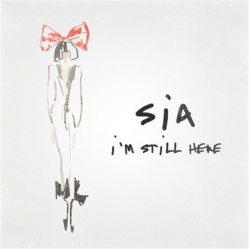 I'm Still Here Sia