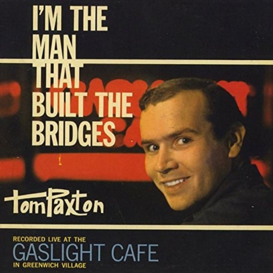 I'm the Man That Built the Bridges Tom Paxton